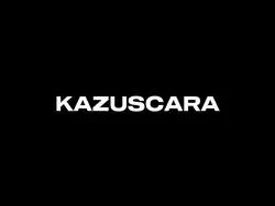 Kazuscara!