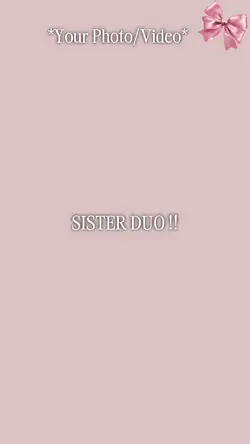 Sister Duo..🎀