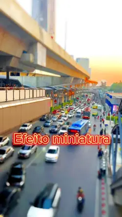efeito miniatura 
