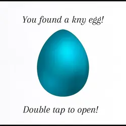 You got a kny egg!