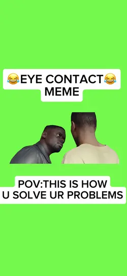 EYE CONTACT MEME