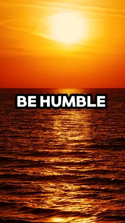 Be humble 