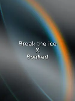 BreakTheIce x Soaked