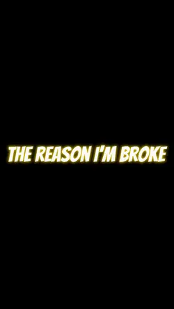 Why I’m broke 😭