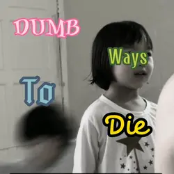 Dumb Ways To Die