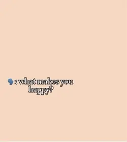 what makes me happy 