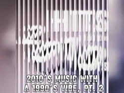 2010’s Music Pt.2 