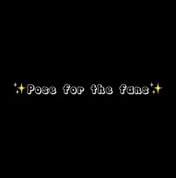 ✨Pose for the fans✨