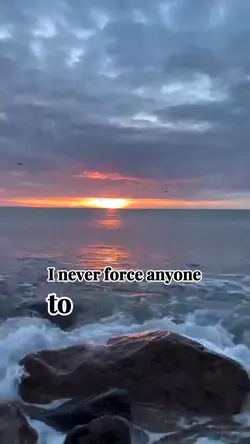 I never force