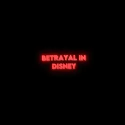 Betrayal In Disney