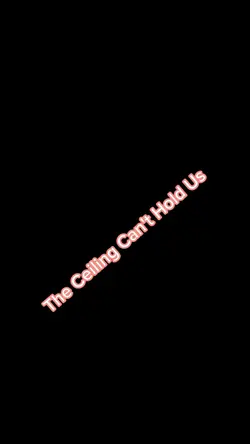 Ceiling cant hold us