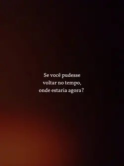 Voltar no tempo