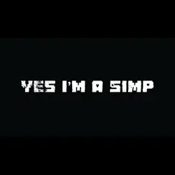 Yes I’m a simp