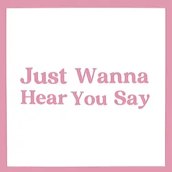 Hear you say