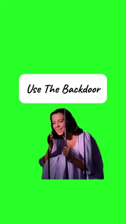 Use The Backdoor