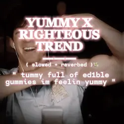 YUMMY x RIGHTEOUS ‼️