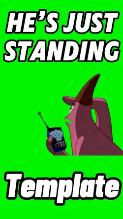 He’s Just Standing