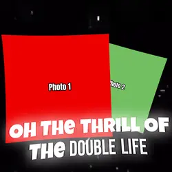 Double life?!?!