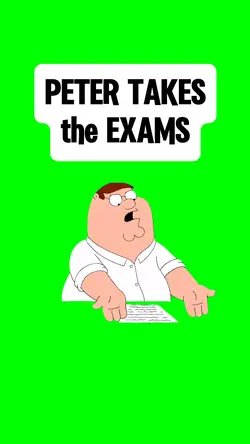 PETER TAKES the EXAM