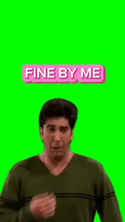 Fine by me meme