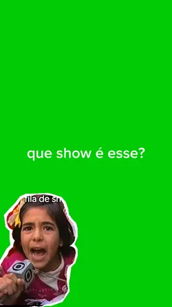 que show é esse?