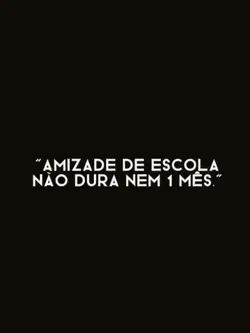 Amizade de escola..