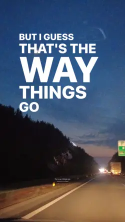 the way things go