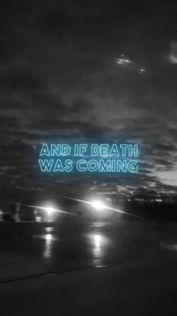 If death was coming 