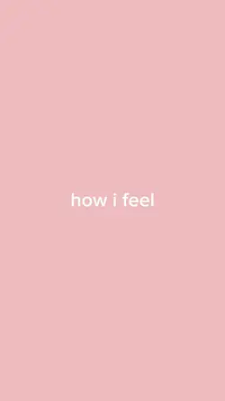how i feel