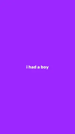 i had a boy<3