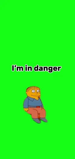 I’m in danger