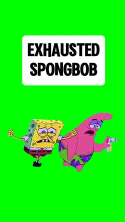 EXHAUSTED SPONGEBOB