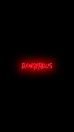 Dangerous🔥🔥🔥