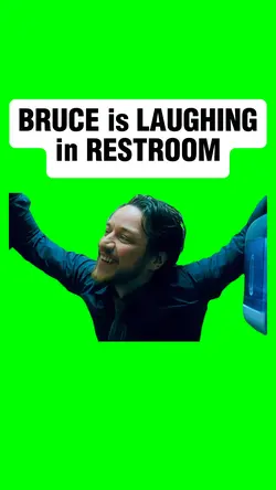 BRUCE is LAUGHING 