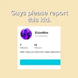 Report this kid pls
