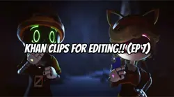 Khan clips to edit