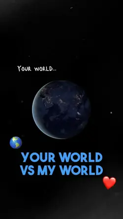 Your world vs mine🌎❤️
