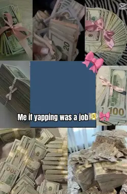 Yapping was a job💵🤑