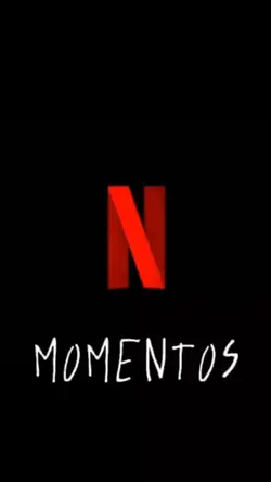 MOMENTOS NETFLIX 