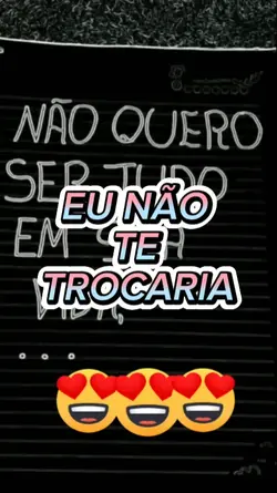 EU NÃO TE TROCARIA