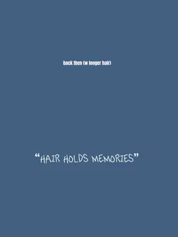 hair holds memories.