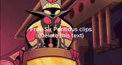 Sir Pentious clips