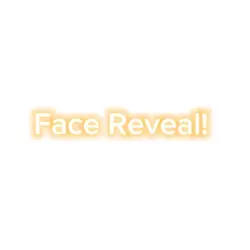 Face reveal!