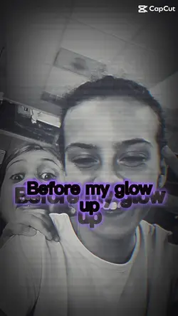 Glow up??