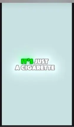 It’s just cigarette