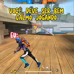 VC E CALMO JOGANDO? 