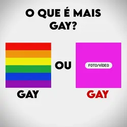 O que é mais gay?