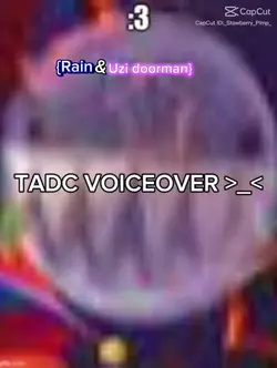 TADC voice over :3
