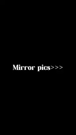 Mirror pics 