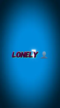 Lonely 👤👤👤